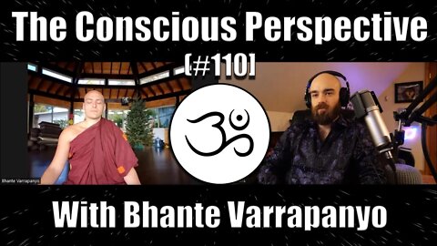 The Conscious Perspective [#110] with Bhante Varrpanyo (Part 2)