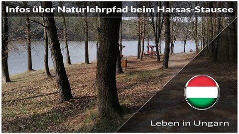 Infos über Naturlehrpfad beim Harsas-Stausee - Leben in Ungarn