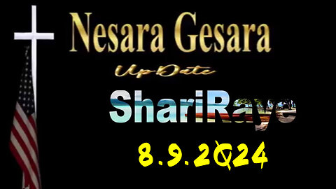 ShariRaye "Nesara/ Gesara Update" Aug 8.9.2Q24