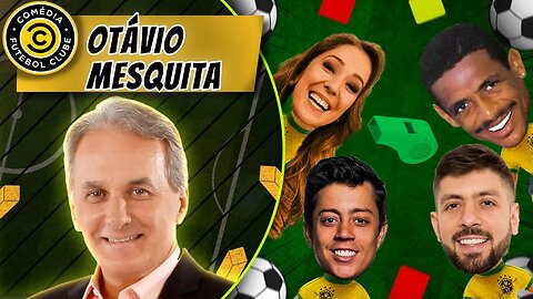 COMÉDIA FUTEBOL CLUBE - OTÁVIO MESQUITA