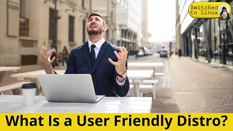 What Makes a User Friendly Distro? (Take 2)