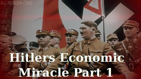 Hitlers Economic Miracle Part 1