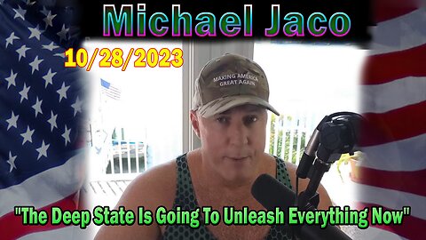 Michael Jaco HUGE Intel 10-28-23: "Wars, Shootings, Storms. How Do We Win?"