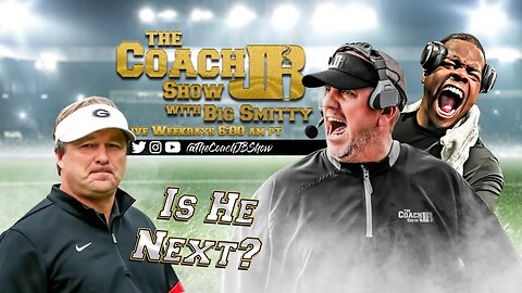 KIRBY SMART & GEORGIA NEXT TO BE FIRED? | THE COACH JB SHOW WITH BIG SMITTY