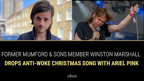 E29: Former Mumford & Sons Member Winston Marshall Drops Anti-Woke Christmas Song with Ariel Pink