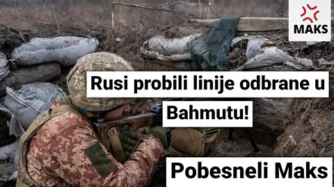 Pobesneli Maks-Rusi probili linije odbrane u Bahmutu!