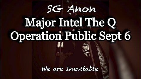 SG Anon: Major Intel The Q Operation Public Sept 6, 2024