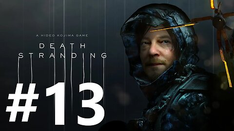 Death Stranding Play Through Part 13