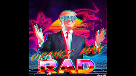 “ORANGE MAN RAD! Not bad! 100%