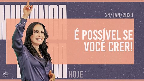 É possível se você crer! || Mudança de Vida Hoje