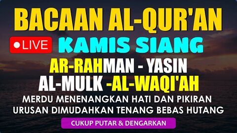 Surah Al-Waqiah, Surah Yasin, Surah Ar-Rahman, Surah Al-Mulk, | Dzikir Kamis Siang Mustajab