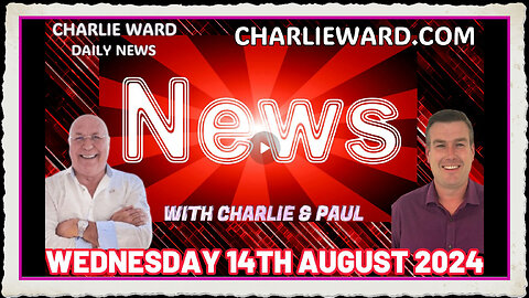 CHARLIE WARD DAILY NEWS WITH CHARLIE WARD PAUL BROOKER - WEDNESDAY 14TH AUGUST 2024