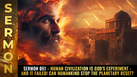 Sermon #061 - Human civilization is God's experiment - and IT FAILED!...