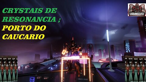 DESTINY 2. COMO PEGAR OS CRYSTAIS DE RESSONANCIA; PORTO DO CAUCARIO