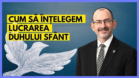 Cum să înțelegem lucrarea Duhului Sfânt? | cu Dr. Baruch Korman