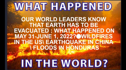 OUR WORLD LEADERS KNOW THAT EARTH HAS TO BE EVACUATED : WHAT HAPPENED ON MAY 31-JUNE 1, 2022_