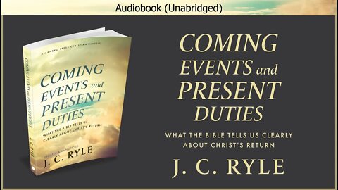 Coming Events and Present Duties | J. C. Ryle | Audiobook Video