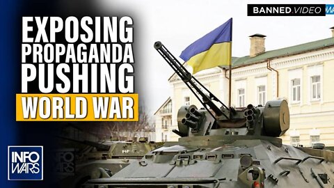 Exposing the Propaganda to Isolate Russia and Ignite World War