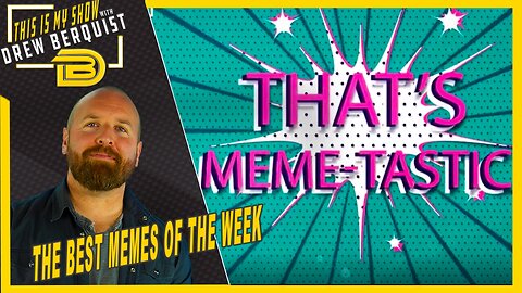 The Best Memes of the Week | This Is My Show with Drew Berquist