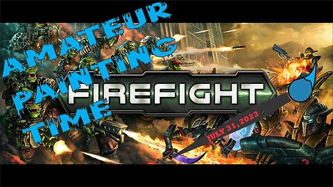 Mantic's Firefight Paint & Chill #4 - 31 July 2023