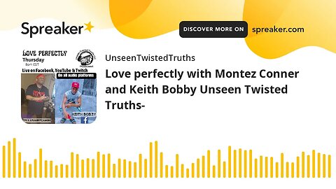 Love perfectly with Montez Conner and Keith Bobby Unseen Twisted Truths-