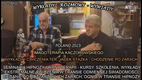 SEMINARIA HIPNOZY I HIPNOTERAPII,KURSY,SZKOLENIA,WYKŁADY EKSTRAMALNE ĆWICZENIA W TRANSIE ODMIENNEJ ŚWIADOMOŚCI,BIEGANIE PO ROZŻARZONYCH ŻARACH W OGNIU W TRANSIE HIPNOZY/IMAGOTERAPIA KACZOROWSKIEGO TV INFO 2023