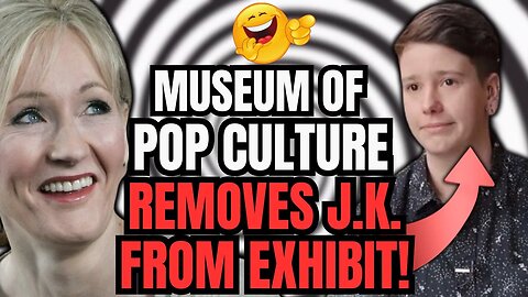 Museum Of Pop Culture GETS WOKE And REMOVES Harry Potter Creator JK Rowling For COMMON SENSE VIEWS!