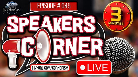 Speakers Corner #45 | Step Up and Say Your Piece - You Got 3 Minutes - LIVE! 7-6-23