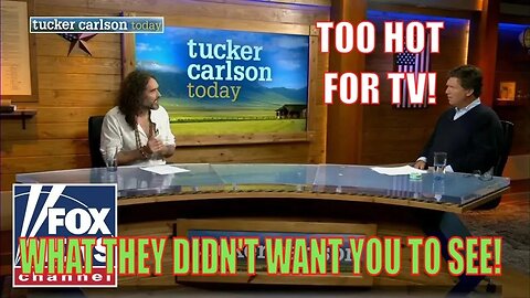 Unseen footage. Tucker Carlson interviews Russel Brand.