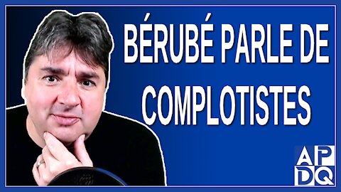 Bérubé parle de complotistes