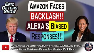 Amazon Faces Backlash!! Alexa's Biased Responses!!! | Eric Deters Show