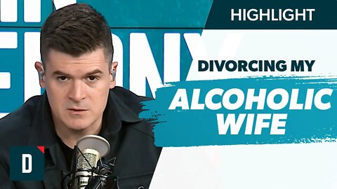 My Wife Is An Alcoholic And I Want A Divorce