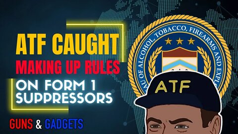 ATF: Caught Making Up Form 1 Suppressor Rules - Seek More Info!