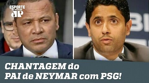 Será? Jornal revela CHANTAGEM do PAI de NEYMAR com o PSG!