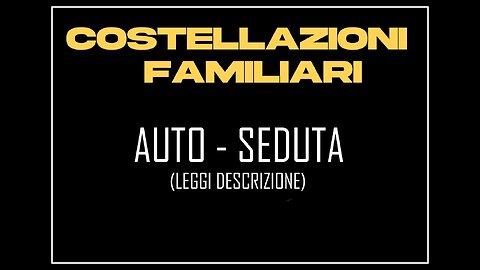 COSTELLAZIONI FAMILIARI - (Auto-seduta) Leggi prima la descrizione