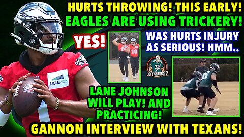 THE JALEN HURTS TRICKERY! IS INJURY AS BAD!? LANE JOHNSON SAYS THE BEST NEWS AND PRACTICED! GANNON!