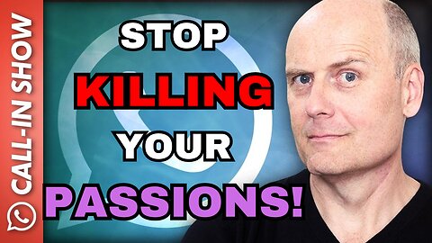 Stop Killing Your Passions! Freedomain Call-In