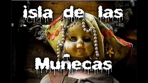 La historia de la isla de las muñecas