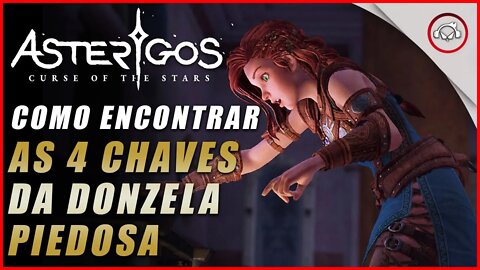 Asterigos: Curse of the Stars, Como encontrar as 4 chaves da Donzela Piedosa | Super dica