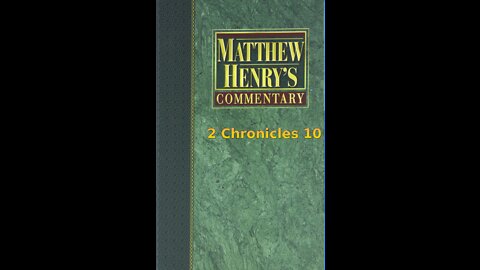 Matthew Henry's Commentary on the Whole Bible. Audio produced by I. Risch. 2 Chronicles Chapter 10