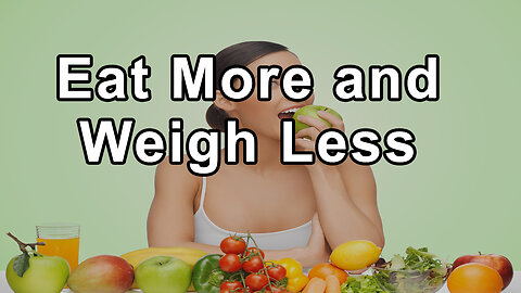 Calorie Density: Eat More and Weigh Less - Chef AJ