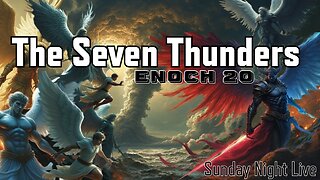 The Seven Thunders - Enoch 20