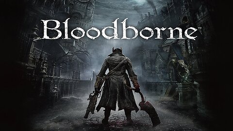 Bloodborne | Full Gameplay Walkthrough