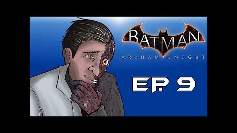 Batman： Arkham Knight! ＂Two-Face Attacks!＂ (Episode 9) Fear Gas Released!