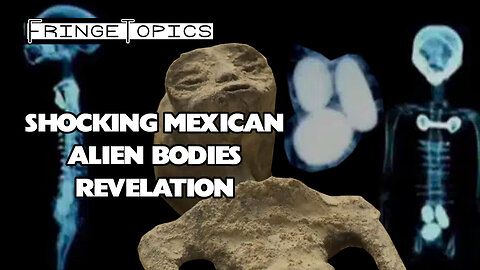 Shocking Mexican Alien Bodies Revelation