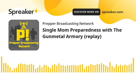 Single Mom Preparedness with The Gunmetal Armory (replay)