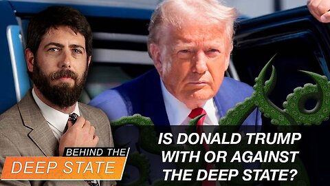 Is Donald Trump With or Against the Deep State?