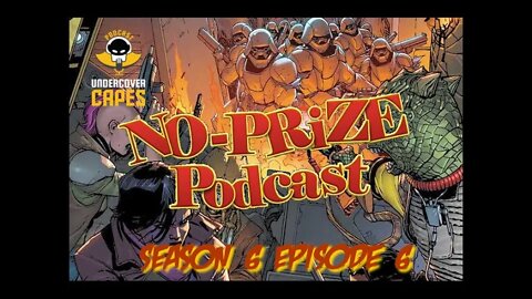 NO-Prize Podcast Season 6 Episode 6