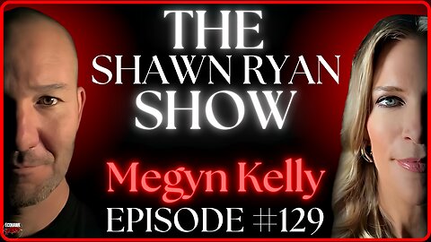 THE SHAWN RYAN SHOW #129 👠 Megyn Kelly | The End of Mainstream Media