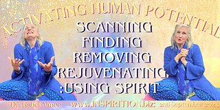 SCANNING FINDING REMOVING REJUVENATING :USING SPIRIT